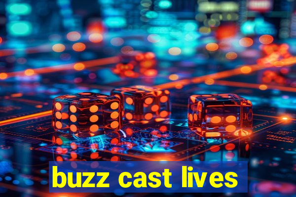 buzz cast lives